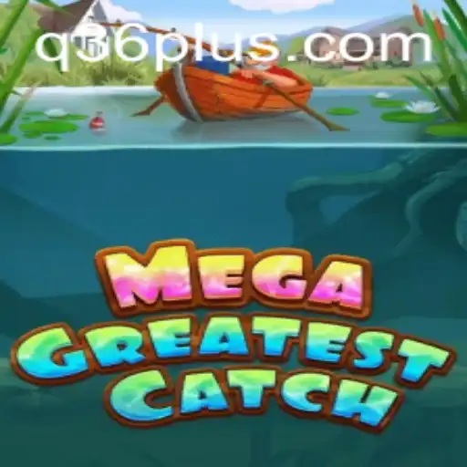 Exploring the MegaGreatestCatch: An Epic Adventure